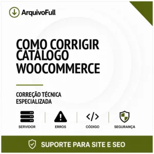 Suporte profissional para corrigir Catálogo WooCommerce