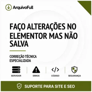 Suporte profissional para faço Alterações no Elementor Mas Não Salva
