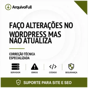 Suporte profissional para faço Alterações no WordPress Mas Não Atualiza
