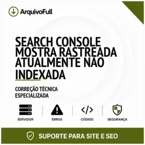 Suporte profissional para search Console Mostra Rastreada Atualmente Não Indexada