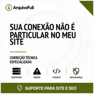 Suporte profissional para sua Conexão Não É Particular no Meu Site